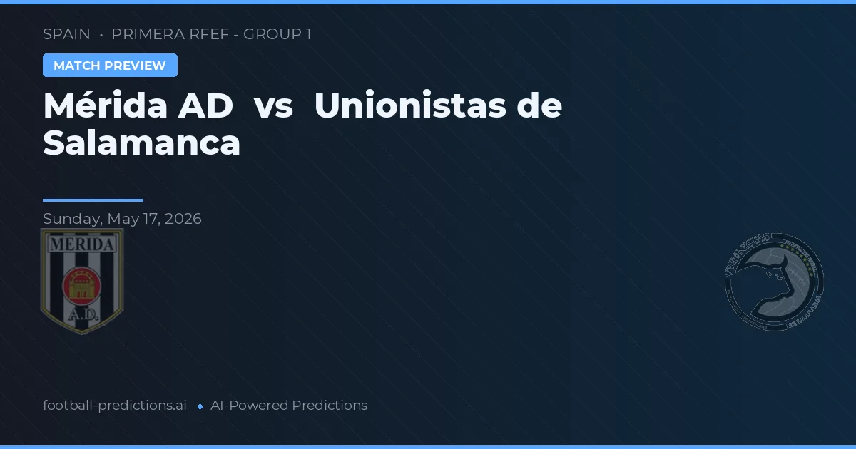 Mérida AD vs Unionistas de Salamanca — voorspelling en vooruitblik wedstrijd