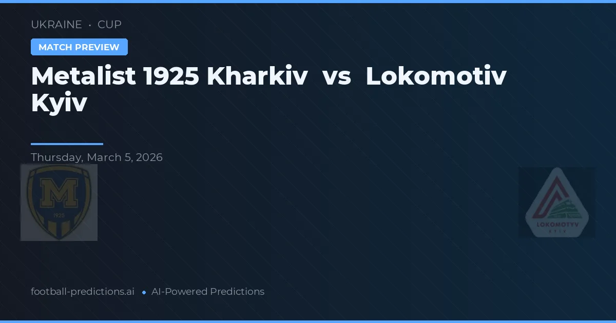 Metalist 1925 Kharkiv vs Lokomotiv Kyiv — voorspelling en vooruitblik wedstrijd