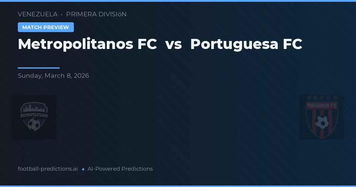 Metropolitanos FC vs Portuguesa FC — voorspelling en vooruitblik wedstrijd