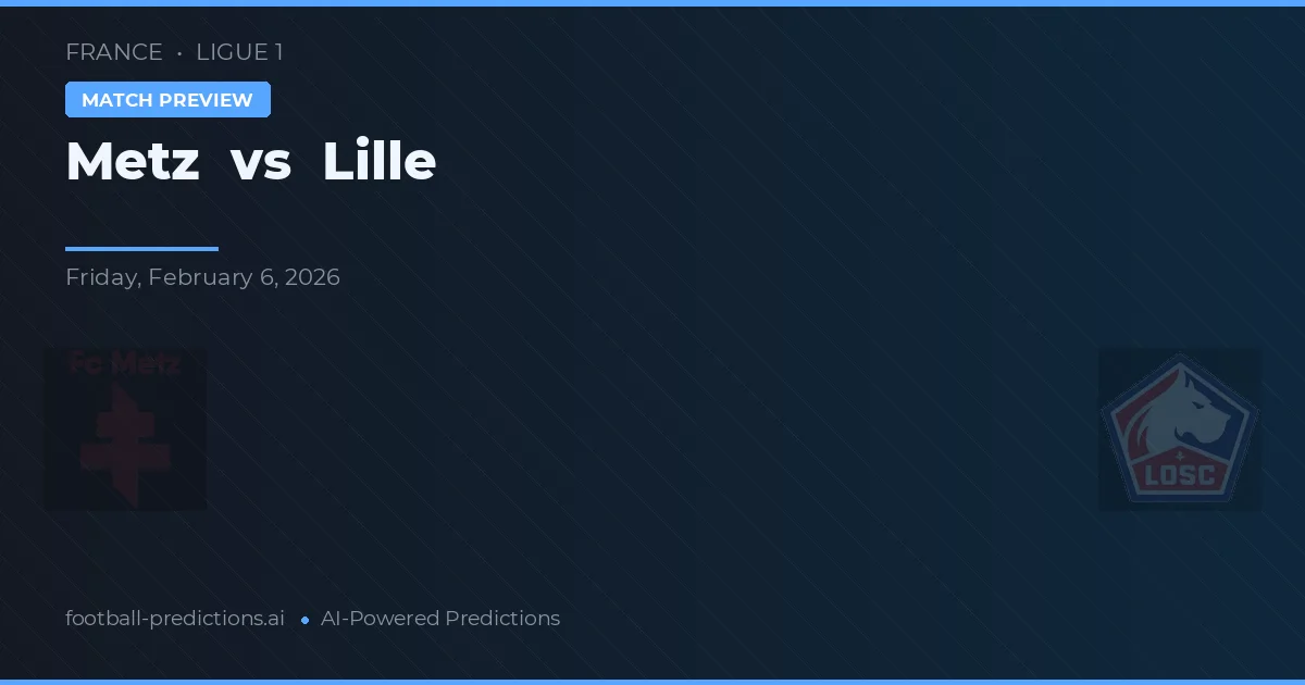 Metz vs Lille — voorspelling en vooruitblik wedstrijd
