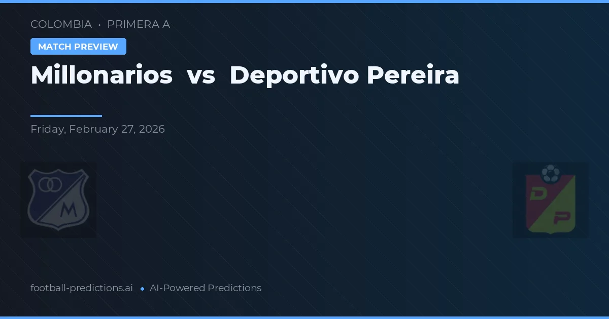 Millonarios vs Deportivo Pereira — voorspelling en vooruitblik wedstrijd