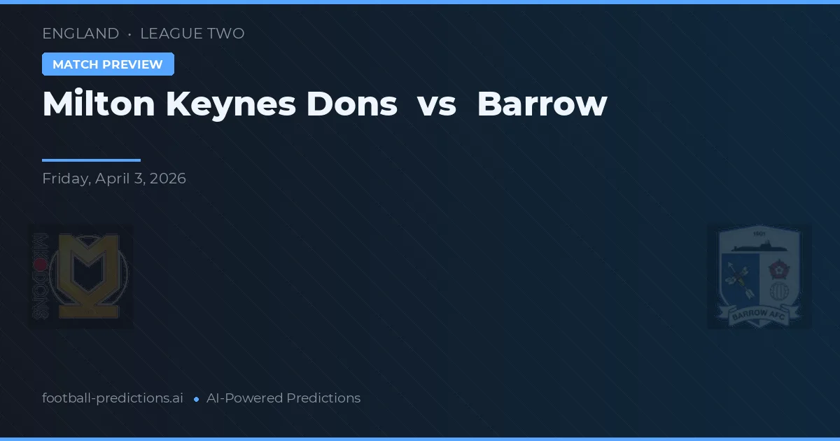 Milton Keynes Dons vs Barrow — voorspelling en vooruitblik wedstrijd