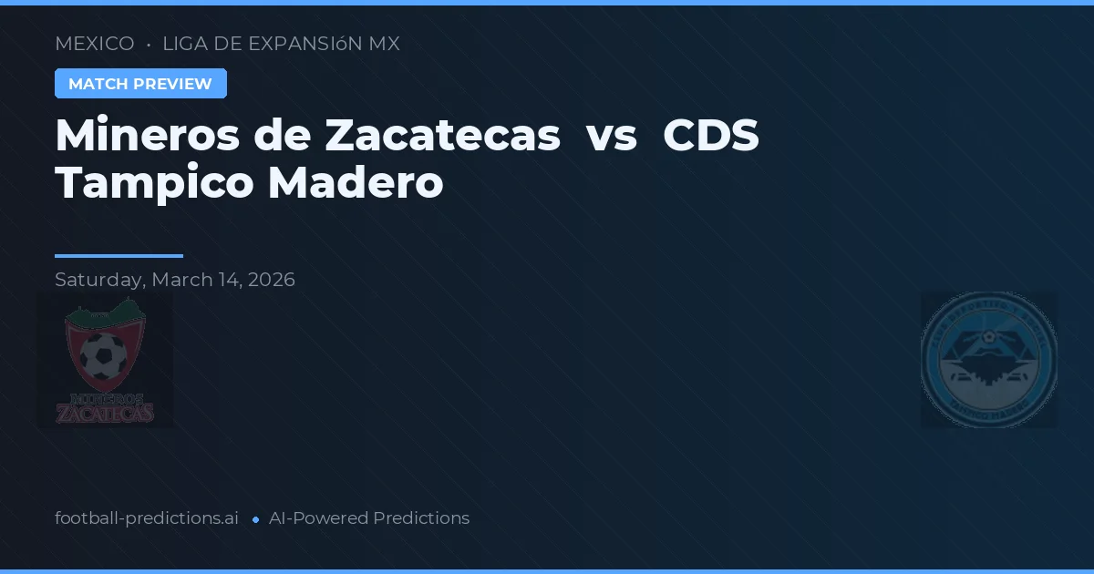 Mineros de Zacatecas vs CDS Tampico Madero — voorspelling en vooruitblik wedstrijd