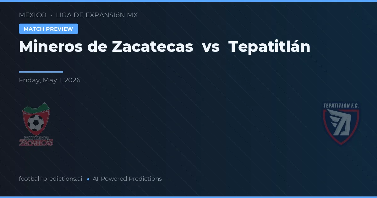 Mineros de Zacatecas vs Tepatitlán — voorspelling en vooruitblik wedstrijd