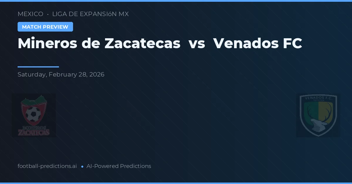 Mineros de Zacatecas vs Venados FC — voorspelling en vooruitblik wedstrijd