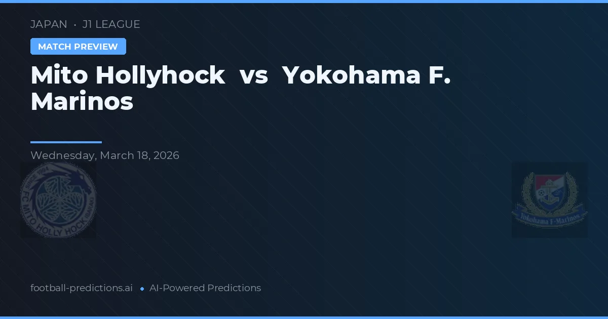 Mito HollyHock vs Yokohama F. Marinos — voorspelling en vooruitblik wedstrijd