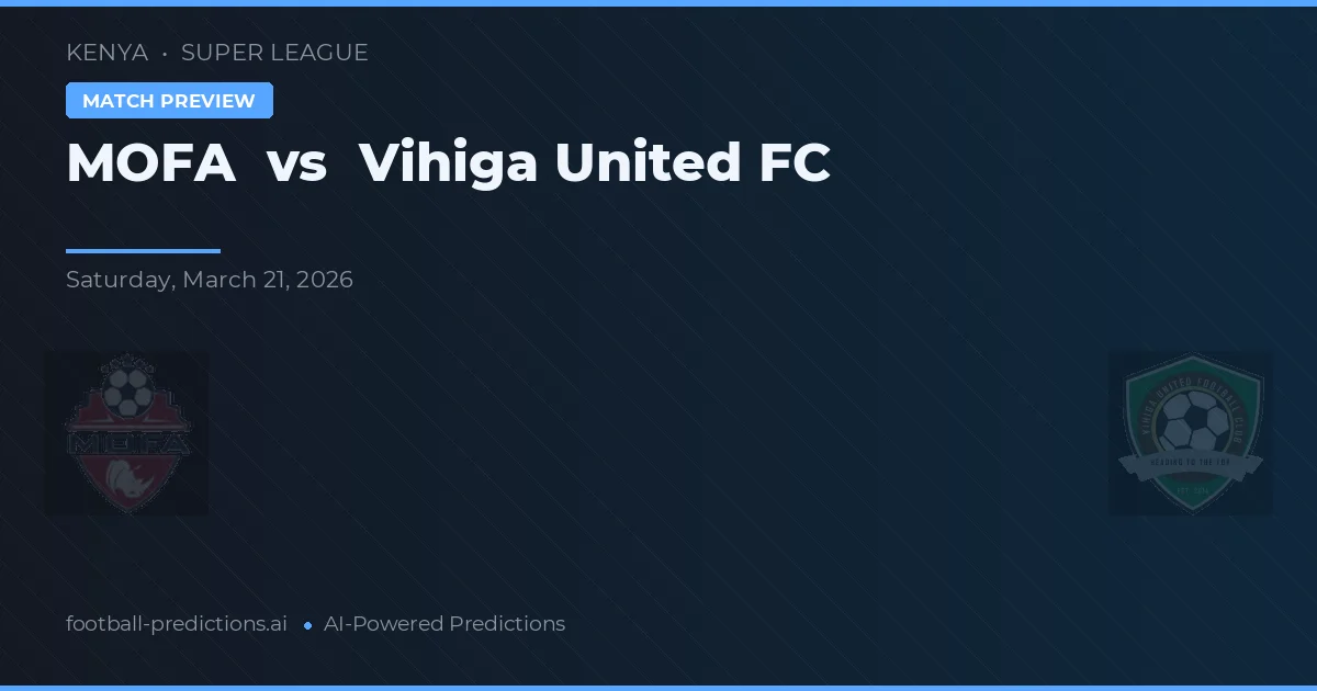 MOFA vs Vihiga United FC — voorspelling en vooruitblik wedstrijd