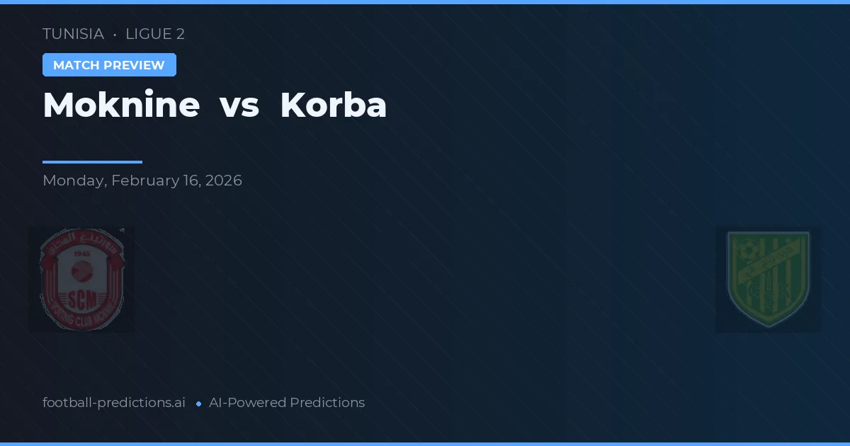 Moknine vs Korba — voorspelling en vooruitblik wedstrijd