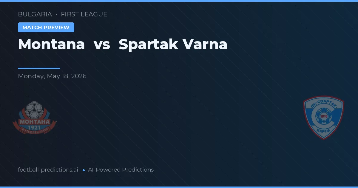 Montana vs Spartak Varna — voorspelling en vooruitblik wedstrijd