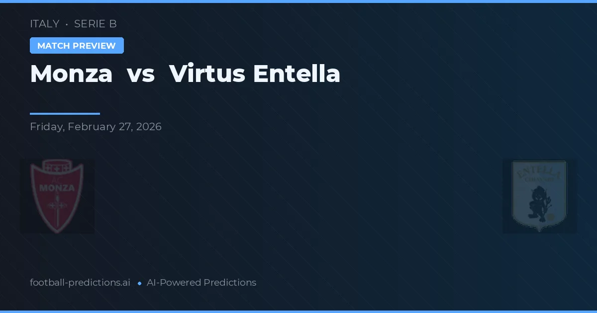 Monza vs Virtus Entella — voorspelling en vooruitblik wedstrijd