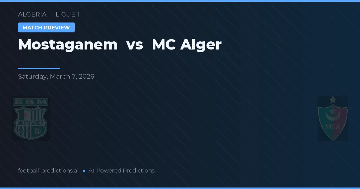 Mostaganem vs MC Alger — voorspelling en vooruitblik wedstrijd