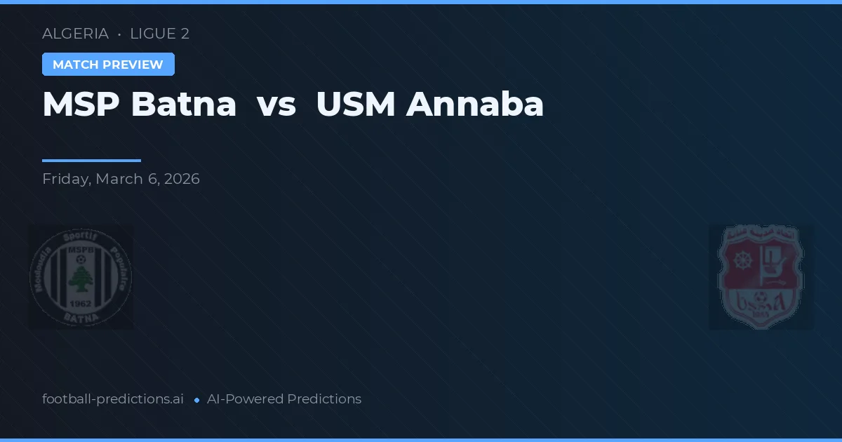 MSP Batna vs USM Annaba — voorspelling en vooruitblik wedstrijd