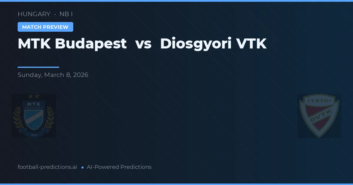 MTK Boedapest vs Diosgyori VTK — voorspelling en vooruitblik wedstrijd
