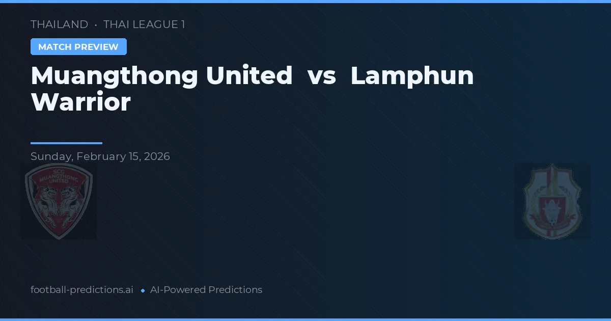 Muangthong United vs Lamphun Warrior — voorspelling en vooruitblik wedstrijd