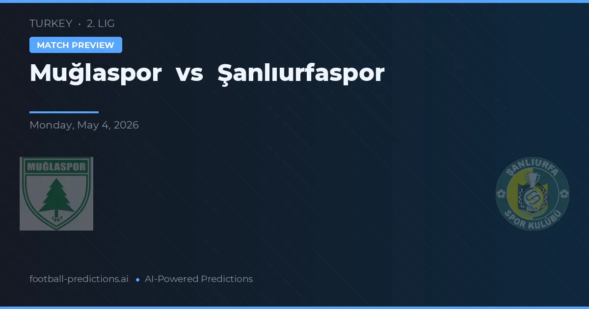 Muğlaspor vs Şanlıurfaspor — voorspelling en vooruitblik wedstrijd