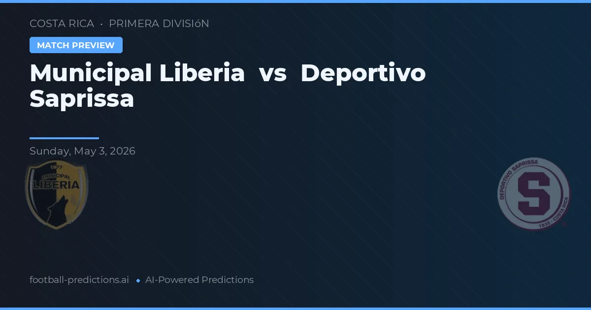 Gemeente Liberia vs Deportivo Saprissa — voorspelling en vooruitblik wedstrijd