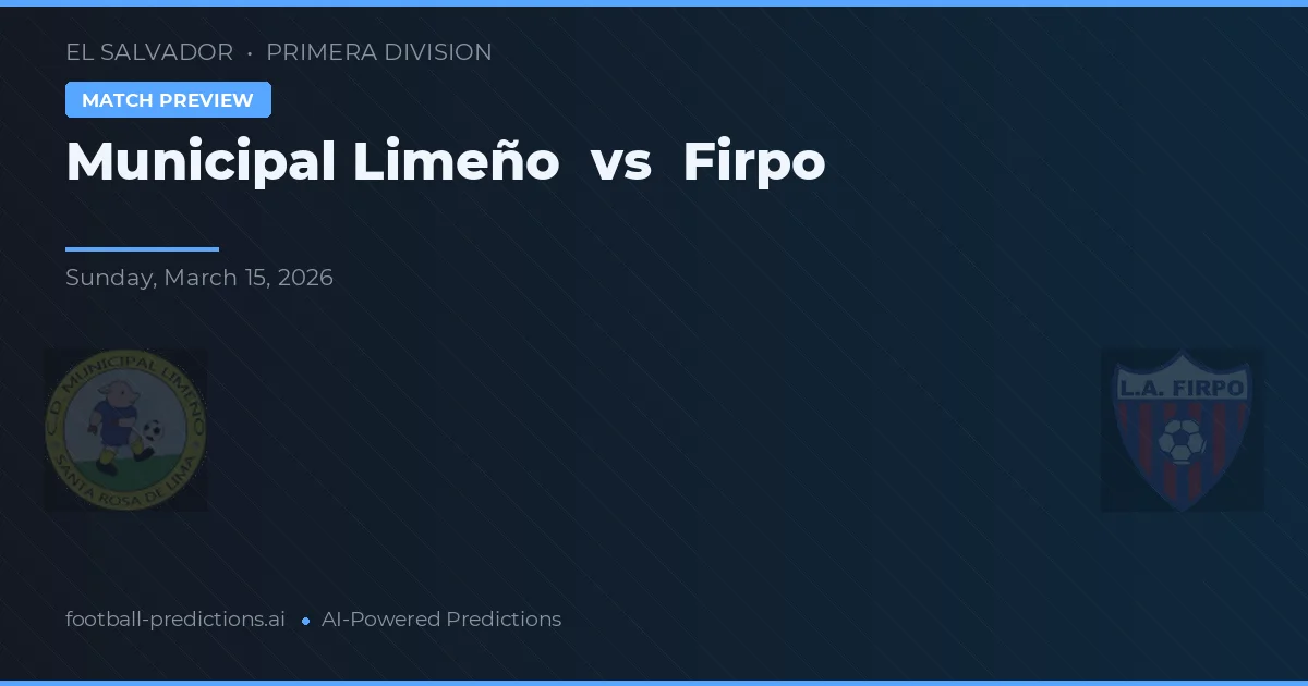 Municipal Limeño vs Firpo — voorspelling en vooruitblik wedstrijd