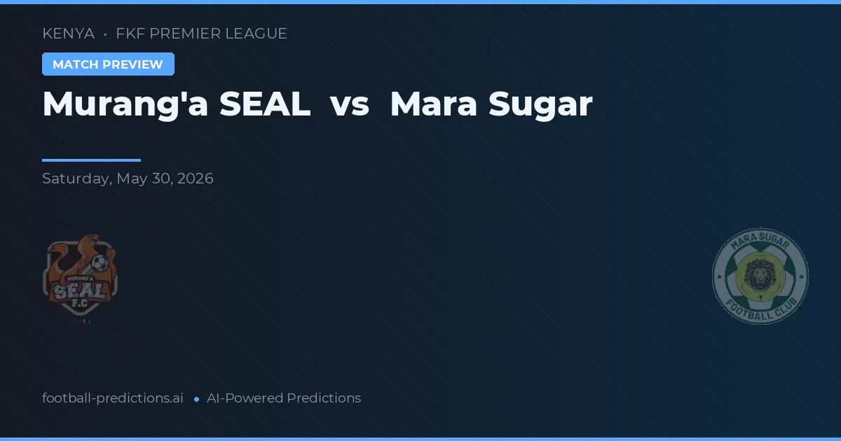 Murang'a SEAL vs Mara Sugar — voorspelling en vooruitblik wedstrijd