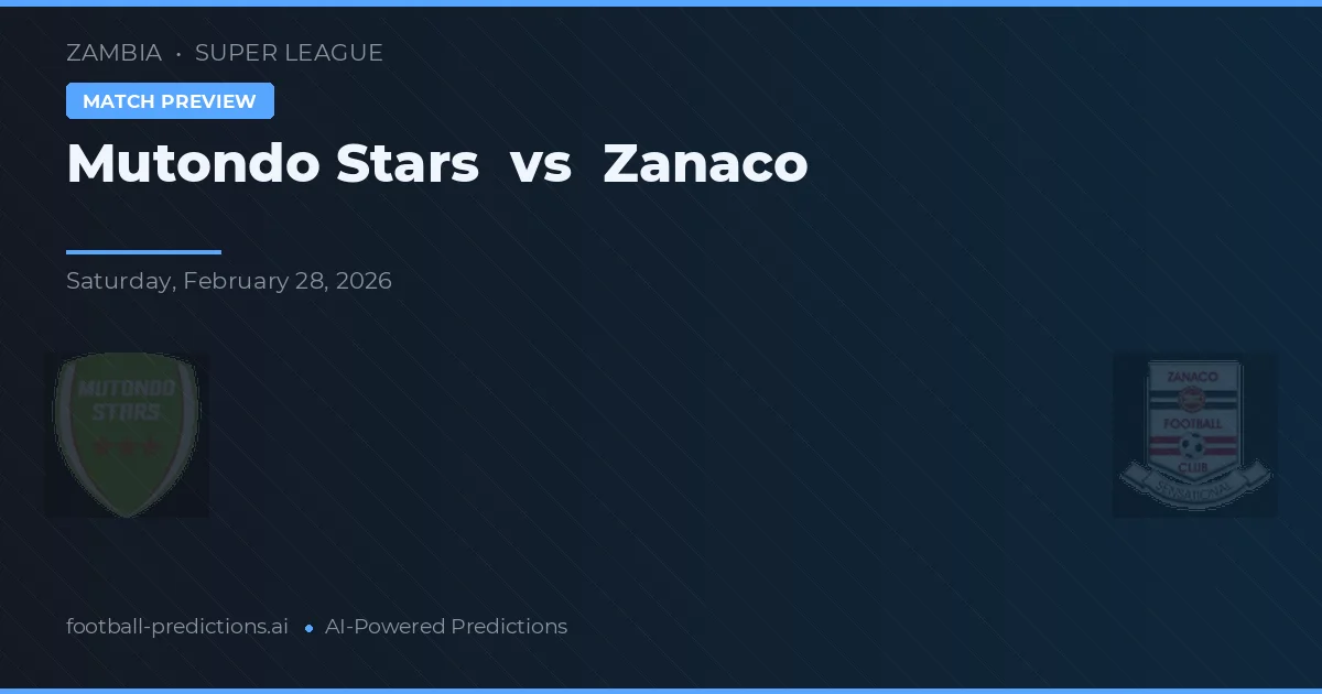 Mutondo Stars vs Zanaco — voorspelling en vooruitblik wedstrijd