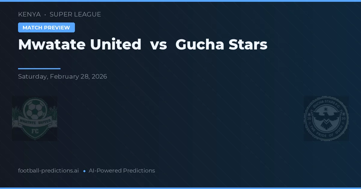 Mwatate United vs Gucha Stars — voorspelling en vooruitblik wedstrijd