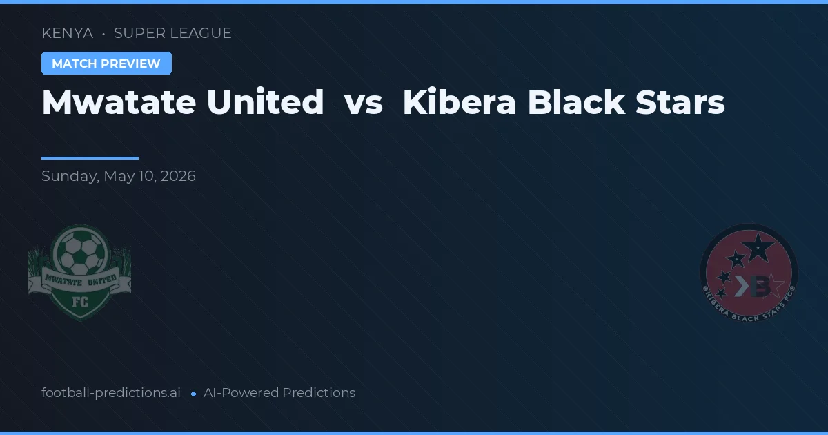 Mwatate United vs Kibera Black Stars — voorspelling en vooruitblik wedstrijd