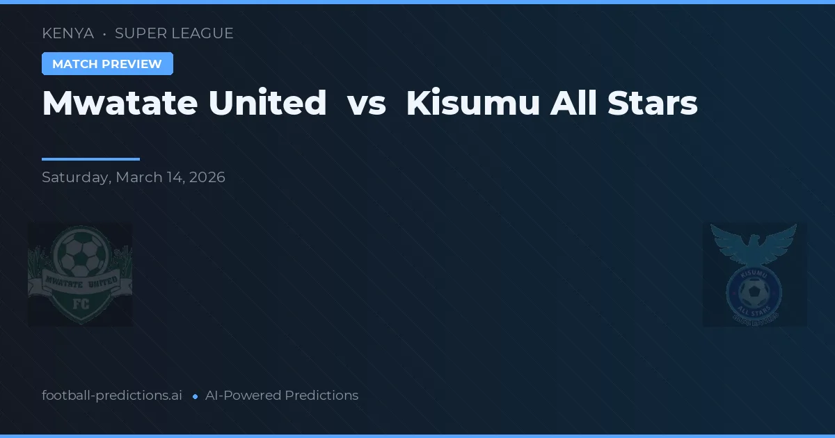 Mwatate United vs Kisumu All Stars — voorspelling en vooruitblik wedstrijd