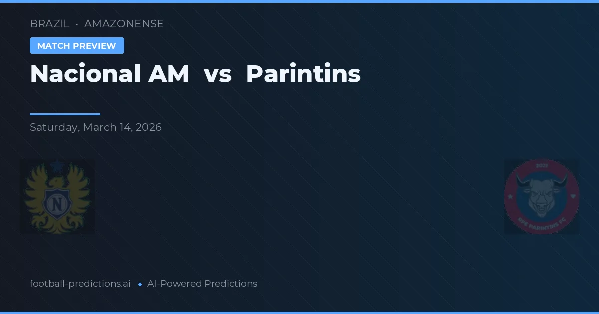 Nacional AM vs Parintins — voorspelling en vooruitblik wedstrijd