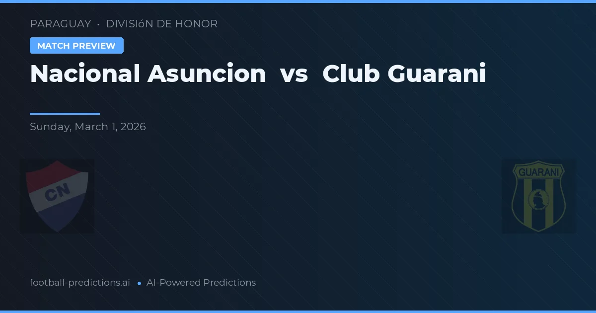 Nacional Asunción vs Club Guaraní — voorspelling en vooruitblik wedstrijd