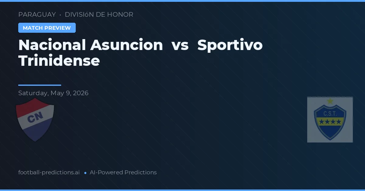 Nacional Asunción vs Sportivo Trinidense — voorspelling en vooruitblik wedstrijd