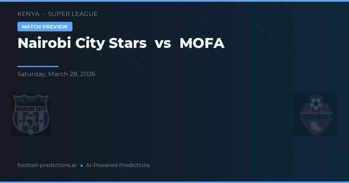 Nairobi City Stars vs MOFA — voorspelling en vooruitblik wedstrijd