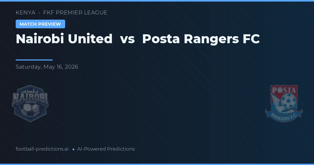 Nairobi United vs Posta Rangers FC — voorspelling en vooruitblik wedstrijd
