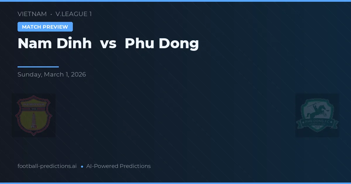Nam Định vs Phu Dong — voorspelling en vooruitblik wedstrijd