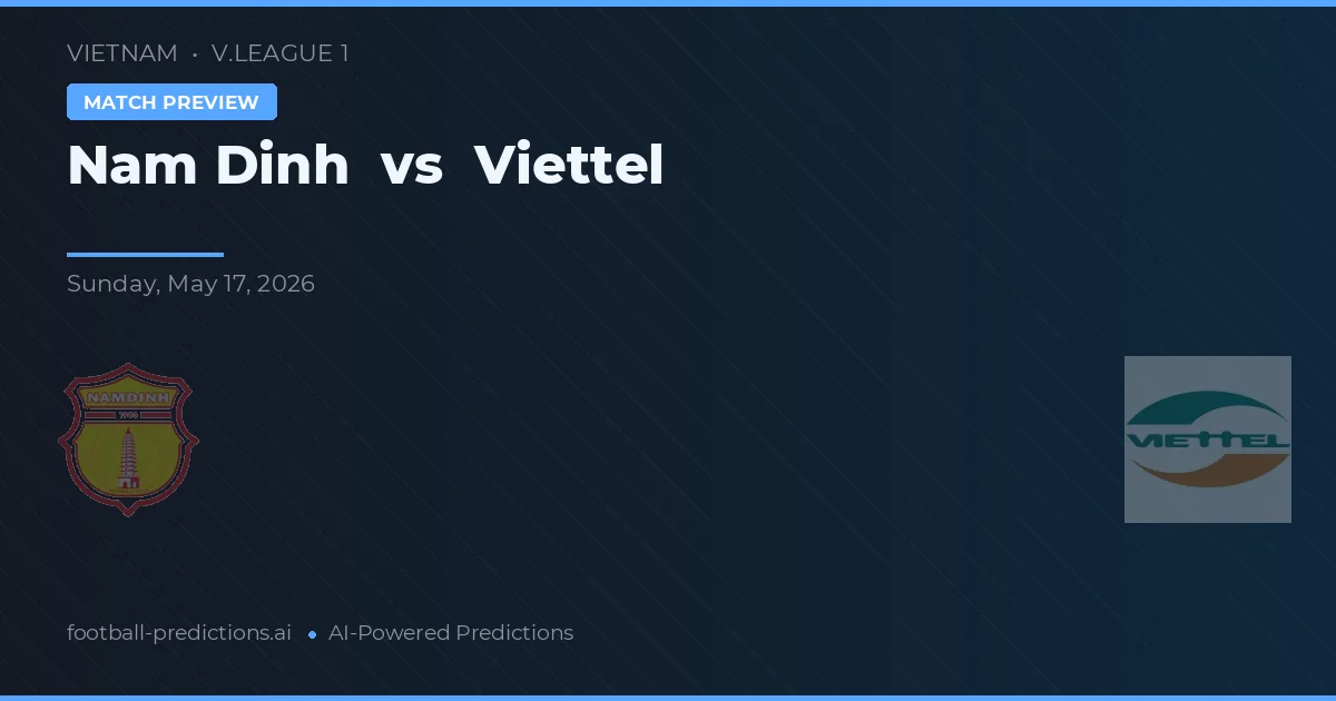 Nam Định vs Viettel — voorspelling en vooruitblik wedstrijd