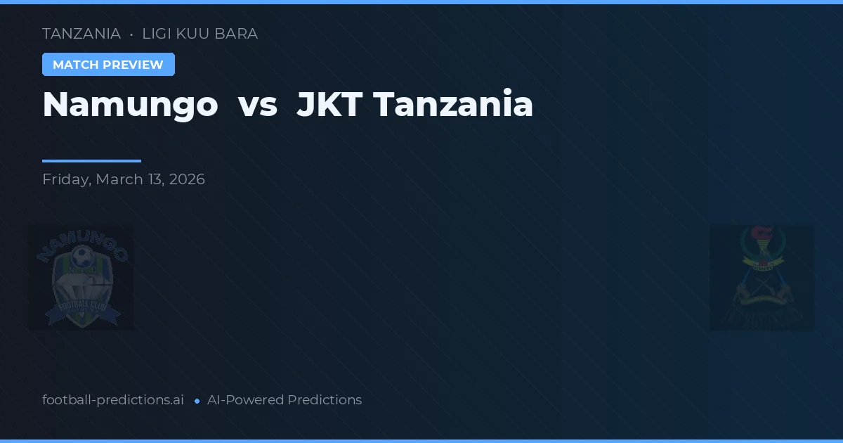 Namungo vs JKT Tanzania — voorspelling en vooruitblik wedstrijd