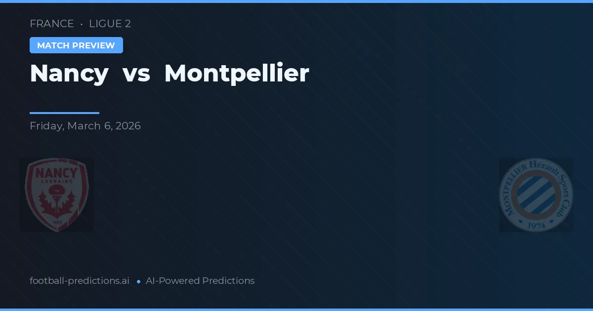 Nancy vs Montpellier — voorspelling en vooruitblik wedstrijd