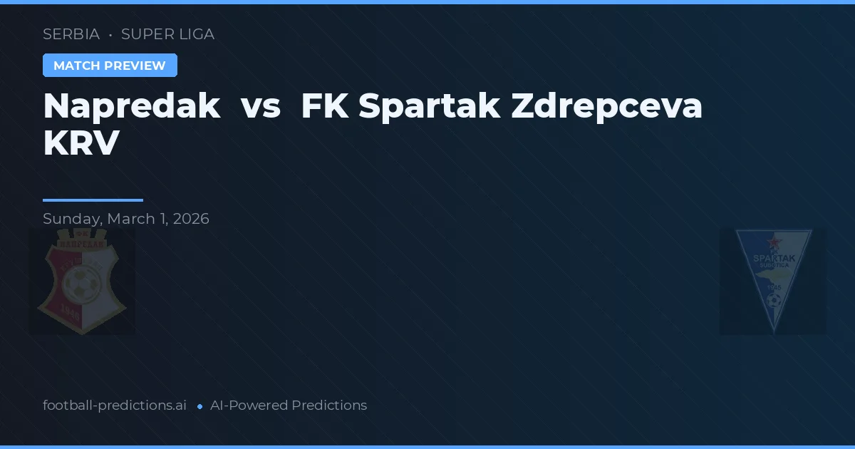 Napredak vs FK Spartak Zdrepczeva KRV — voorspelling en vooruitblik wedstrijd