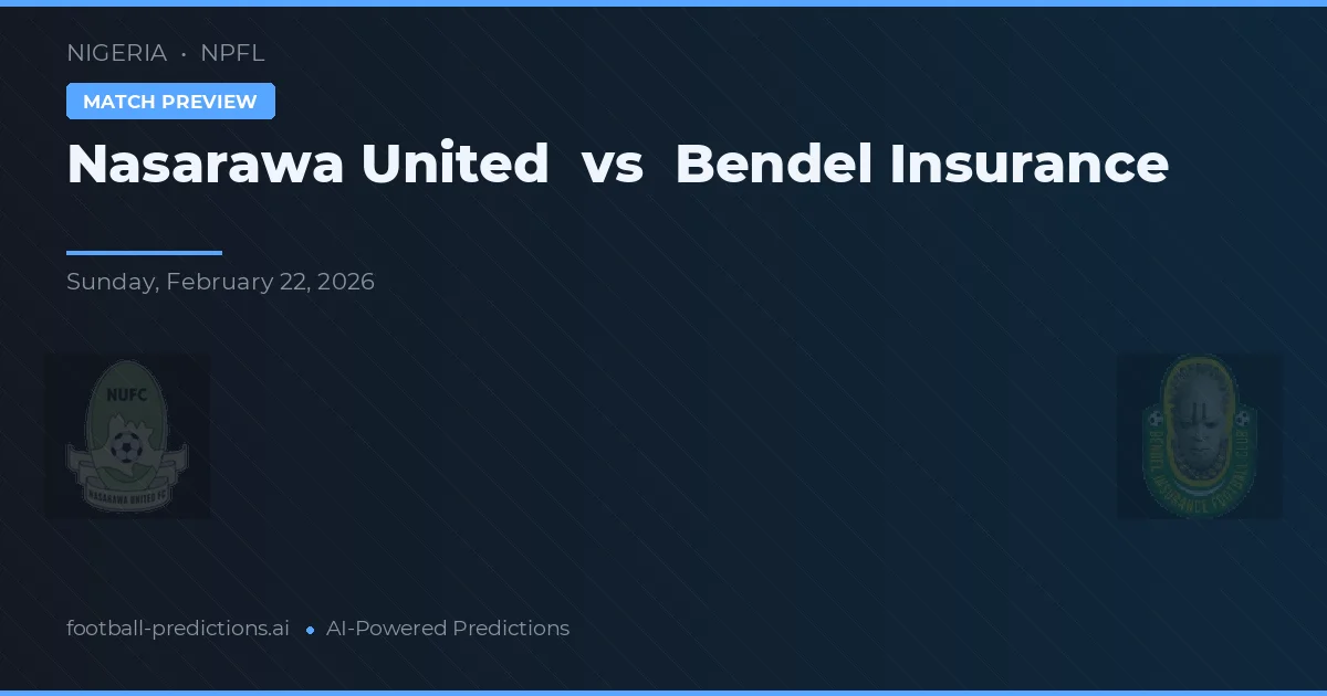 Nasarawa United vs Bendel Insurance — voorspelling en vooruitblik wedstrijd