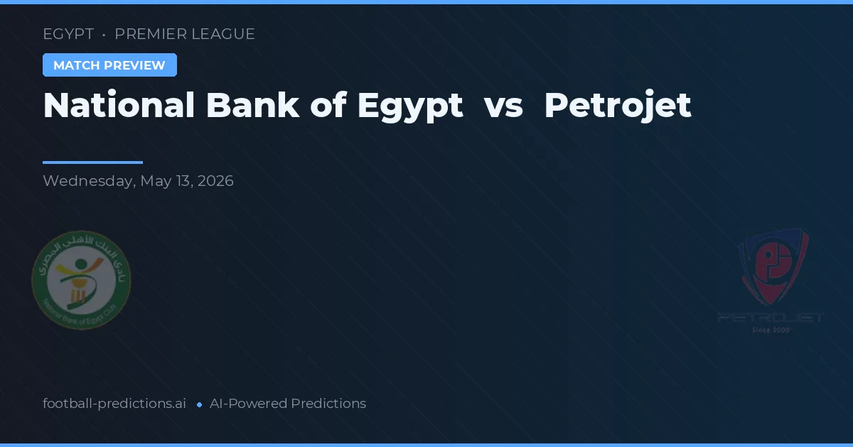 Nationale Bank van Egypte vs Petrojet — voorspelling en vooruitblik wedstrijd