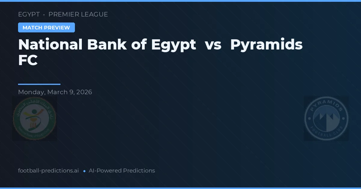 Nationale Bank van Egypte vs Pyramids FC — voorspelling en vooruitblik wedstrijd