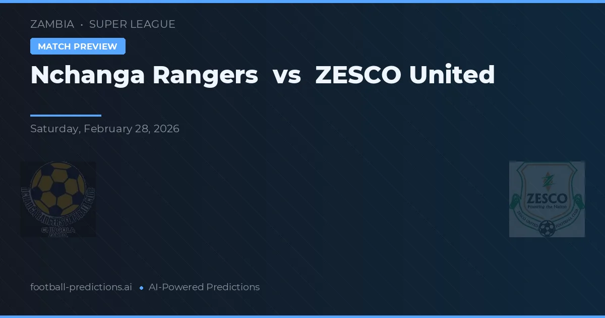 Nchanga Rangers vs ZESCO United — voorspelling en vooruitblik wedstrijd