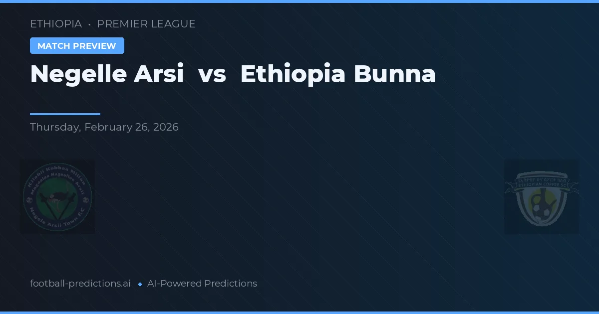 Negelle Arsi vs Ethiopia Bunna — voorspelling en vooruitblik wedstrijd