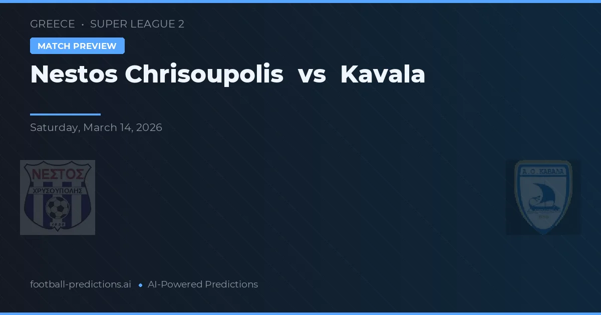 Nestos Chrisoupolis vs Kavala — voorspelling en vooruitblik wedstrijd