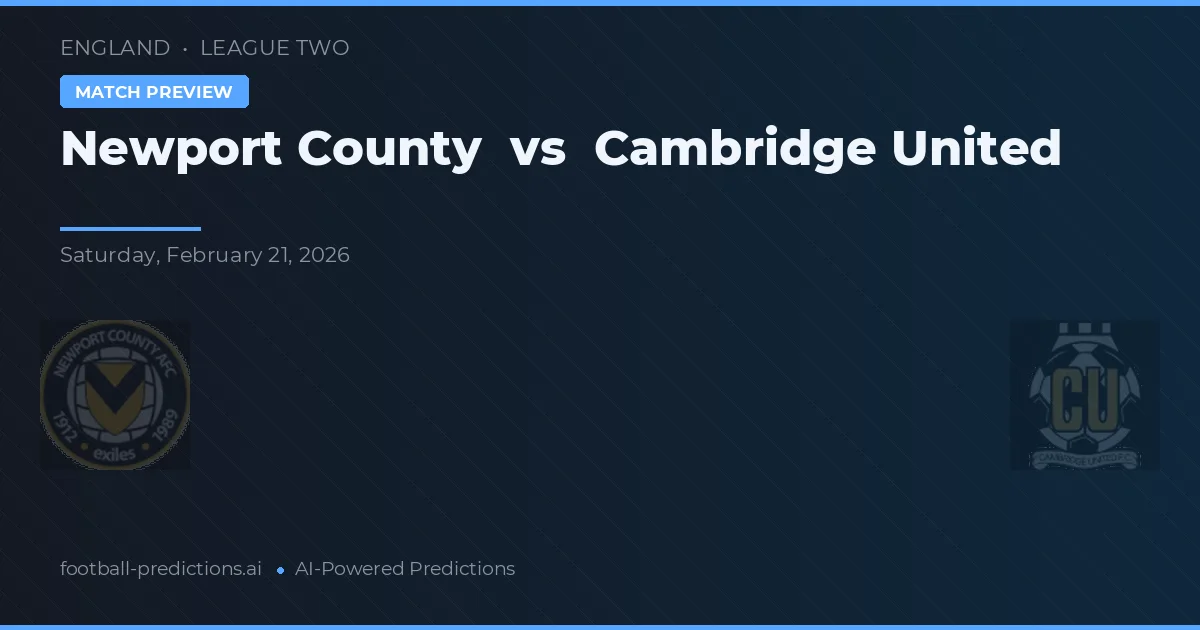 Newport County vs Cambridge United — voorspelling en vooruitblik wedstrijd