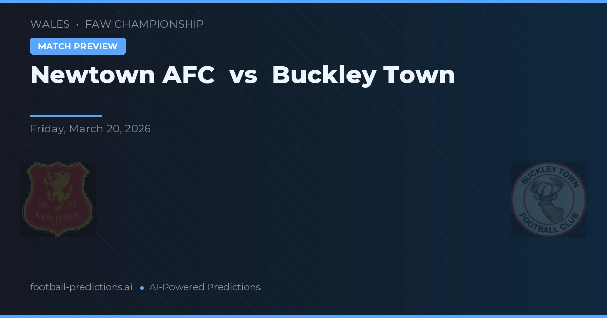 Newtown AFC vs Buckley Town — voorspelling en vooruitblik wedstrijd