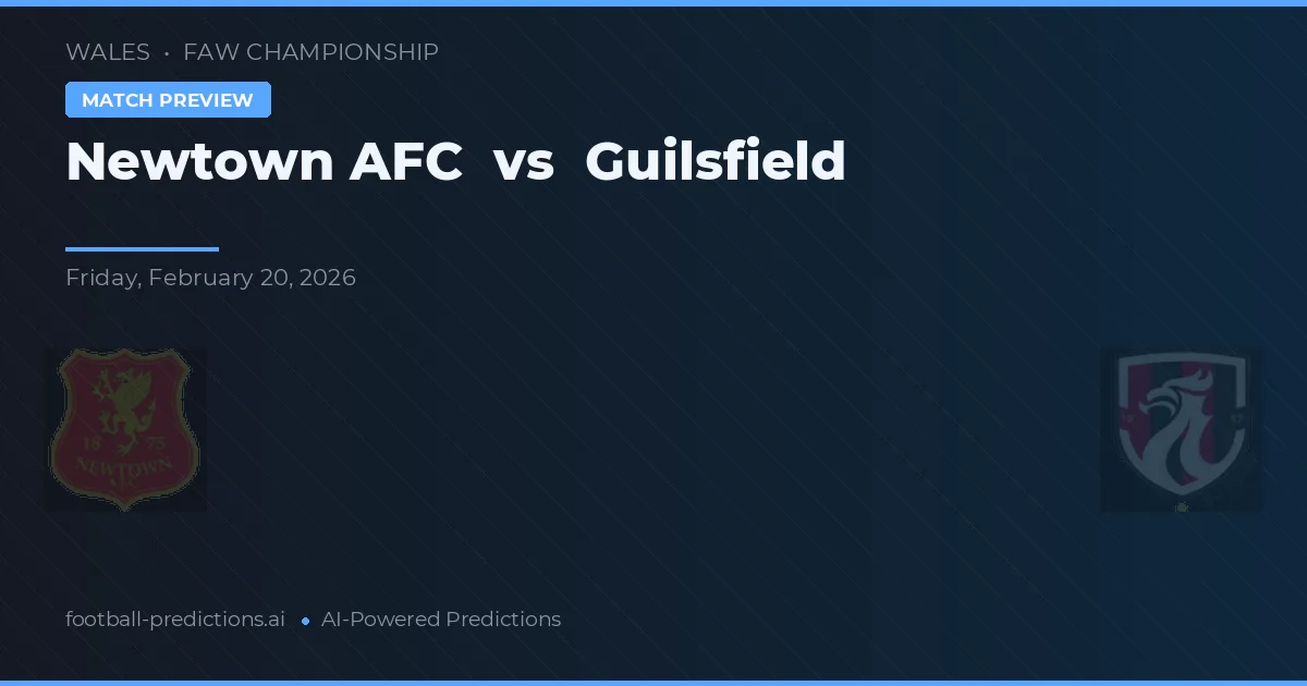 Newtown AFC vs Guilsfield — voorspelling en vooruitblik wedstrijd