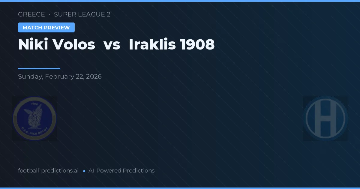 Niki Volos vs Iraklis 1908 — voorspelling en vooruitblik wedstrijd
