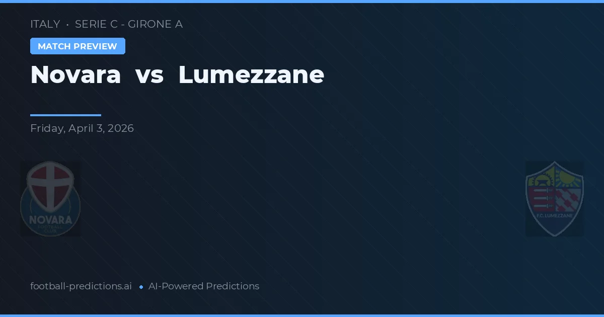 Novara vs Lumezzane — voorspelling en vooruitblik wedstrijd