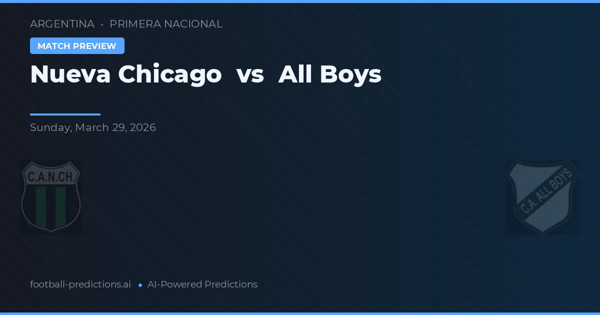 Nueva Chicago vs All Boys — voorspelling en vooruitblik wedstrijd