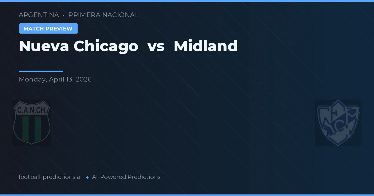Nueva Chicago vs Midland — voorspelling en vooruitblik wedstrijd