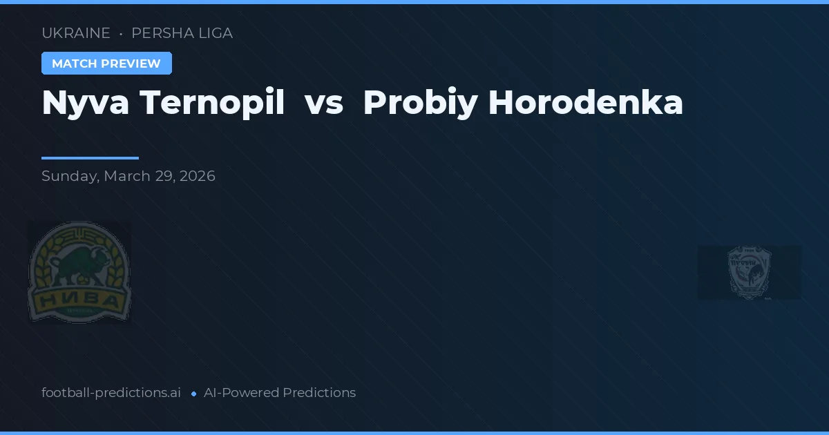 Nyva Ternopil vs Probiy Horodenka — voorspelling en vooruitblik wedstrijd